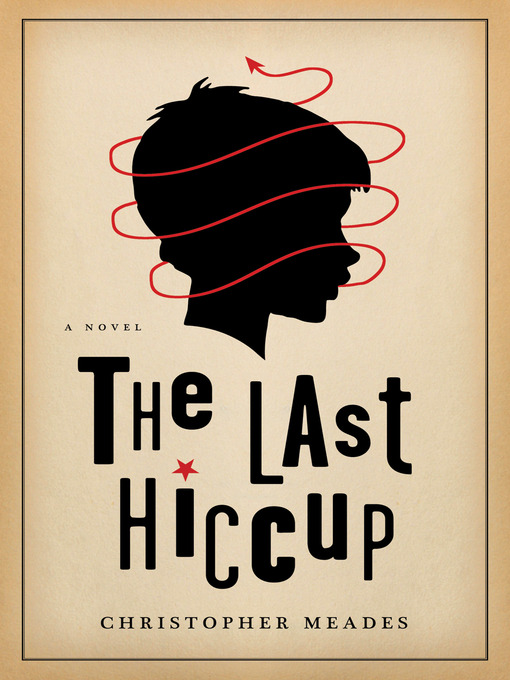 Title details for The Last Hiccup by Christopher Meades - Available
